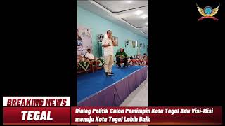 Dialog Politik Calon Pemimpin Kota Tegal Adu VisiMisi menuju Kota Tegal Lebih Baik [upl. by Willyt]