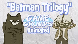 Game Grumps Animated  Batman Trilogy [upl. by Hairaza]