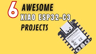 6 AMAZING XIAO ESP32C3 projects DIY [upl. by Ardnahc]