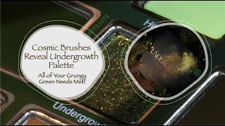 Cosmic Brushes Reveal Undergrowth Palette All of Your Grungy Green Needs Met [upl. by Bac]