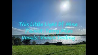 This Little Light Of Mine Vocals Vivian Smiling Pianist Terry Miles Video Elsie Miles May2021 [upl. by Annaihr974]