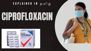 CIPROFLOXACIN  Uses  Side effects Explained  தமிழ்  மருந்தை பற்றி அறிவோம் [upl. by Wistrup]