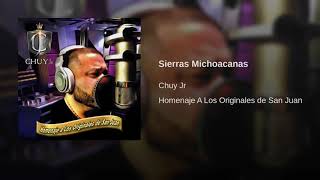 Chuy Jr  Sierras Michoacanas Homenaje A Los Originales de San Juan [upl. by Druce815]