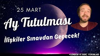 AY TUTULMASI 🌖 TERAZİ BURCUNDA♎️ 25 MART [upl. by Akihsar576]