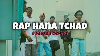 O DEGRE  RAP HANA TCHAD FT CRIMOS CLIP OFFICIEL [upl. by Lyndsie]