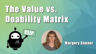 The Value vs Doability Matrix with Margery Connor [upl. by Ettenim717]