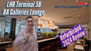 BA LHR T5B Galleries Lounge Refurbished  2024 Tour amp Review [upl. by Neryt481]