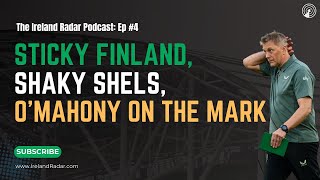 STICKY FINLAND SHAKY SHELS OMAHONY ON THE MARK  The Ireland Radar Podcast Episode 4 [upl. by Engelbert]