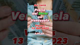 Así cerró el Precio del Dólar en Venezuela Viernes 13 octubre 2023 bcv dolartoday monitor [upl. by Aisatna740]