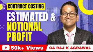 Contract Costing  Estimated amp Notional Profit by CA Raj K Agrawal [upl. by Gawlas549]