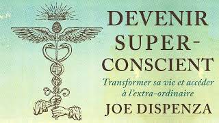 Devenir superconscient Transformer sa vie et accéder à Joe Dispenza Livre audio [upl. by Yrolam]