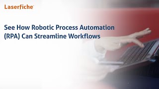 See How Laserfiche Robotic Process Automation RPA Can Streamline Workflows [upl. by Ocir]