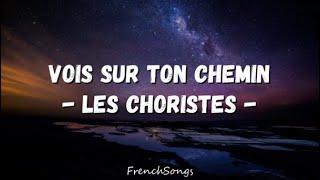 Les Choristes  Vois sur ton chemin paroles [upl. by Ajani]