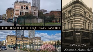 The Death Of The Railway Tavern ⚰️ 8 Bridge Road Stratford London E15  RIP [upl. by Htiderem]