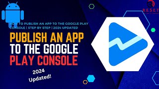 How To Publish An App To The Google Play Console  Step By Step  2024 Updated [upl. by Adnoluy753]