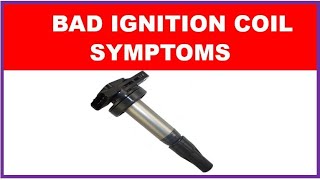 SYMPTOMS OF A BAD IGNITION COIL  IGNITION COIL [upl. by Ordnasela746]