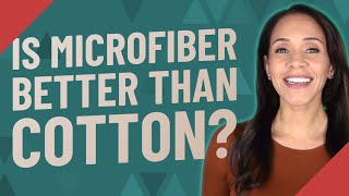 Is microfiber better than cotton [upl. by Christoph]