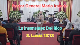 Tema La Insensatez Del Rico Predicador Pastor General Mario Iraheta 111224 [upl. by Eiramanitsirhc860]