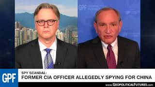 ExCIA charged with spying for China  George Friedmans Insights [upl. by Parks]