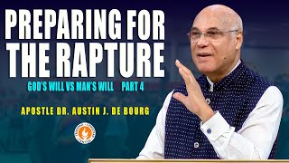 🔴 quotPreparation For The Rapture Part 4  Gods Will vs Mans Willquot  Apostle Dr Austin J de Bourg [upl. by Peers]