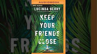 Keep Your Friends Close By Lucinda Berry  Mystery Thriller amp Suspense Audiobook [upl. by Peedus]