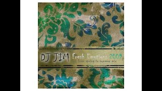 DJ JIM  Fresh Emotions 2009 [upl. by Pia]