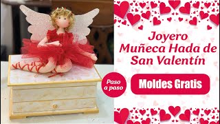 Tutorial  Joyero Muñeca Hada de San Valentín MOLDES GRATIS [upl. by Orvan]