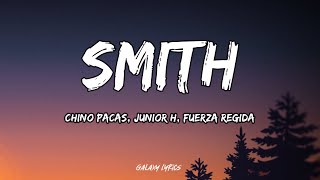 Chino Pacas Junior H Fuerza Regida  Smith LETRAS🎵 [upl. by Edda]