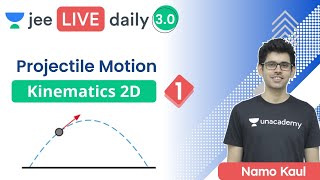 JEE Kinematics 2D L1  Projectile Motion  Unacademy JEE  IIT JEE Physics  Namo Kaul [upl. by Eidnalem459]