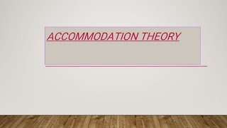 ACCOMMODATION THEORY FULL EXPLANATION [upl. by Alyahs61]