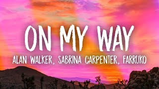 Alan Walker  On My Way Lyrics ft Sabrina Carpenter amp Farruko [upl. by Yennej187]