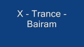 X  Trance  Bairamwmv [upl. by Groark]