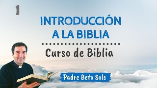 1 INTRODUCCIÓN A LA BIBLIA  Curso de Biblia Católico [upl. by Vaenfila248]