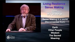 Iain McGilchrist AI CONFERENCE KEYNOTE  Sense Making in a Disconnected World Living Resilience [upl. by Nicolas902]