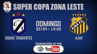 AE Cidade Tiradentes x Ajax FC • Super Copa Zona Leste [upl. by Narot]