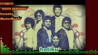 FLYBAITS KASIH BERUBAH KARAOKE MINUSONE [upl. by Bilac300]