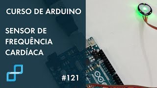 SENSOR DE FREQUÊNCIA CARDÍACA  Curso de Arduino 121 [upl. by Kriste]