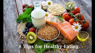 8 Tips For Healthy Eating [upl. by Nally269]