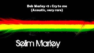 Bob Marley  Cry to me Acoustic  Lyrics [upl. by Noak396]