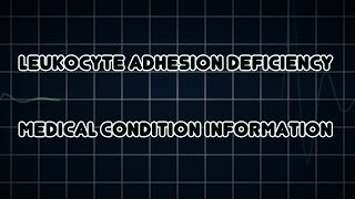 Leukocyte adhesion deficiency Medical Condition [upl. by Christalle968]