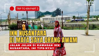 Jalan Jalan di IKN Nusantara  IKN Nusantara dari mata saya orang awam  IKN Nusantara terbaru [upl. by Tamqrah]