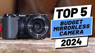 Top 5 BEST Budget Mirrorless Camera of 2024 [upl. by Blanchard]