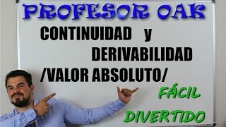 CONTINUIDAD Y DERIVABILIDAD VALOR ABSOLUTO 😲 SÉ un GENIO SIN ESTUDIAR 👌 PROFESOR OAK [upl. by Oznecniv]