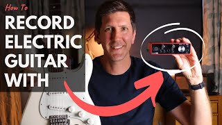 How To Record Electric Guitar With an Audio Interface [upl. by Pinkerton890]