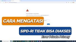 Cara membuka paksa halaman websiteError PrivacyPotential Security Issue sipdrikemendagrigoid [upl. by Spears]