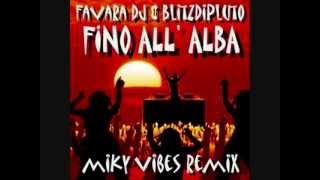 Favara Dj amp BlitzDiPluto  Fino AllAlba Miky Vibes Radio Remix [upl. by Funch]