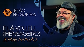 E Lá Vou Eu Mensageiro  Jorge Aragão Sambabook João Nogueira [upl. by Issac]