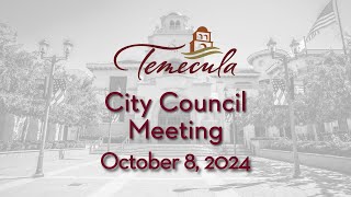 Temecula City Council Meeting  October 8 2024 [upl. by Jansson]