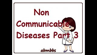 Non Communicable Diseases part 3 [upl. by Repsag450]