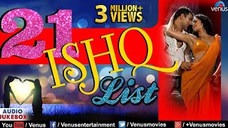 Top 21 Ishq List  Romantic Songs  Hindi Love Songs  Jukebox  Ishtar Music [upl. by Rudelson718]